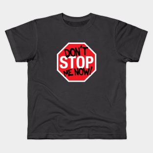 Don't Stop me now design Kids T-Shirt